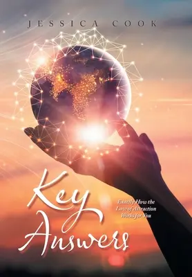 Răspunsuri cheie: Exact cum funcționează legea atracției pentru tine - Key Answers: Exactly How the Law of Attraction Works for You
