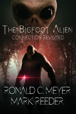 Conexiunea extraterestră Bigfoot revizuită - The Bigfoot Alien Connection Revisited