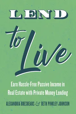 Lend to Live: Câștigați venituri pasive fără complicații în domeniul imobiliar cu împrumuturi cu bani privați - Lend to Live: Earn Hassle-Free Passive Income in Real Estate with Private Money Lending