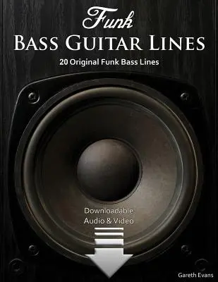 Funk Bass Guitar Lines: 20 de linii originale Funk Bass cu audio și video - Funk Bass Guitar Lines: 20 Original Funk Bass Lines with Audio & Video