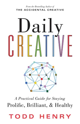 Daily Creative: Un ghid practic pentru a rămâne prolific, strălucitor și sănătos - Daily Creative: A Practical Guide for Staying Prolific, Brilliant, and Healthy