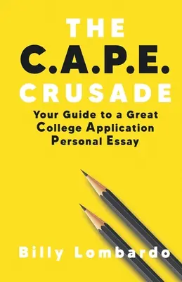 Cruciada C.A.P.E.: Ghidul tău pentru un eseu personal grozav de aplicare la colegiu - The C.A.P.E. Crusade: Your Guide to a Great College Application Personal Essay
