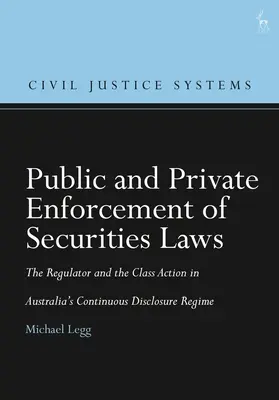 Aplicarea publică și privată a legilor privind valorile mobiliare: Autoritatea de reglementare și acțiunea colectivă în cadrul regimului de informare continuă din Australia - Public and Private Enforcement of Securities Laws: The Regulator and the Class Action in Australia's Continuous Disclosure Regime