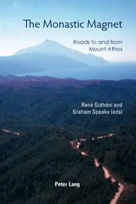 The Monastic Magnet: Drumuri spre și dinspre Muntele Athos - The Monastic Magnet: Roads to and from Mount Athos