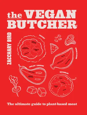 Măcelarul vegan: Ghidul suprem pentru carnea pe bază de plante - The Vegan Butcher: The Ultimate Guide to Plant-Based Meat