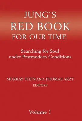Cartea roșie a lui Jung pentru vremea noastră: În căutarea sufletului în condiții postmoderne Volumul 1 - Jung`s Red Book For Our Time: Searching for Soul under Postmodern Conditions Volume 1