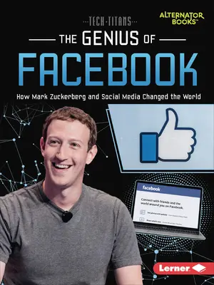 Geniul Facebook: Cum Mark Zuckerberg și social media au schimbat lumea - The Genius of Facebook: How Mark Zuckerberg and Social Media Changed the World