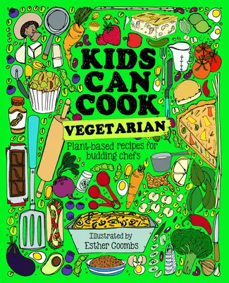 Kids Can Cook Vegetarian: Rețete fără carne pentru bucătarii în devenire - Kids Can Cook Vegetarian: Meat-Free Recipes for Budding Chefs