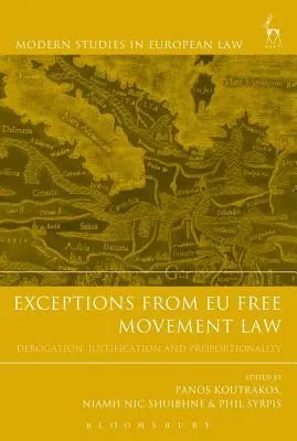 Excepții de la legislația UE privind libera circulație: Derogare, justificare și proporționalitate - Exceptions from Eu Free Movement Law: Derogation, Justification and Proportionality