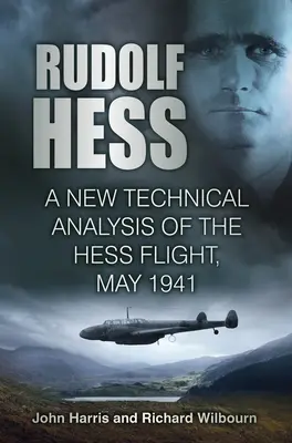 Rudolf Hess: O nouă analiză tehnică a zborului Hess, mai 1941 - Rudolf Hess: A New Technical Analysis of the Hess Flight, May 1941