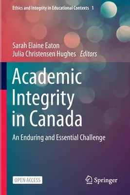 Integritatea academică în Canada: O provocare durabilă și esențială - Academic Integrity in Canada: An Enduring and Essential Challenge