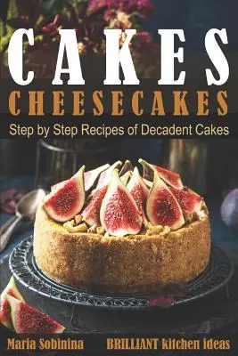 Prăjituri: Cheesecakes- Rețete pas cu pas de prăjituri delicioase - Cakes: Cheesecakes- Step by Step Recipes of Decadent Cakes