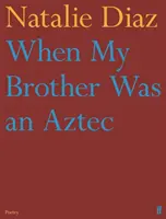 Când fratele meu era aztec - When My Brother Was an Aztec