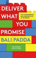 Oferiți ceea ce promiteți - Bazele fundamentale ale afacerilor - Deliver What You Promise - The Fundamental Building Blocks of Business