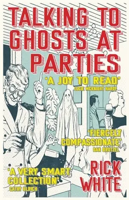 Vorbind cu fantomele la petreceri - Talking To Ghosts At Parties