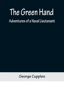 The Green Hand: Adventures of a Naval Lieutenant