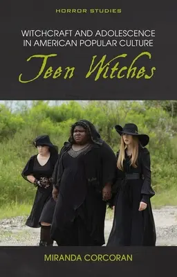 Vrăjitoria și adolescența în cultura populară americană: Vrăjitoarele adolescente - Witchcraft and Adolescence in American Popular Culture: Teen Witches