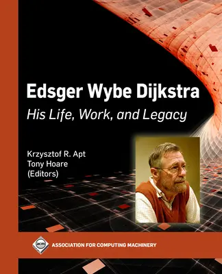 Edsger Wybe Dijkstra: viața, opera și moștenirea sa - Edsger Wybe Dijkstra: His Life, Work, and Legacy