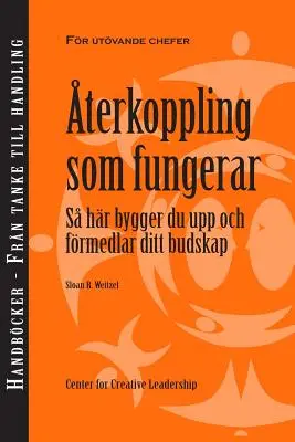 Feedback care funcționează: Cum să vă construiți și livrați mesajul, Prima ediție (suedeză) - Feedback That Works: How to Build and Deliver Your Message, First Edition (Swedish)
