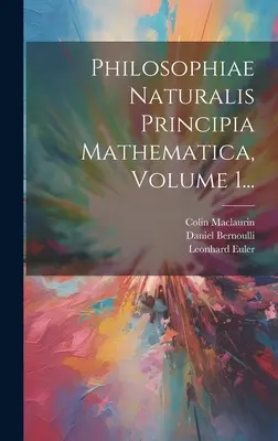 Philosophiae Naturalis Principia Mathematica, volumul 1... - Philosophiae Naturalis Principia Mathematica, Volume 1...