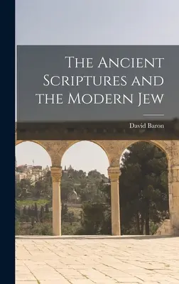 Scripturile antice și evreul modern - The Ancient Scriptures and the Modern Jew