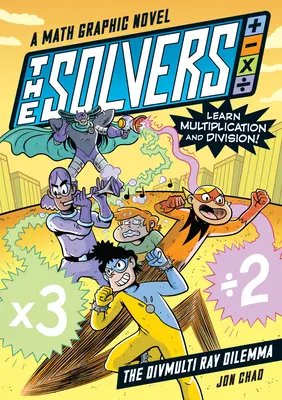 The Solvers Book #1: The Divmulti Ray Dilemma: Un roman grafic de matematică: Învață înmulțirea și împărțirea! - The Solvers Book #1: The Divmulti Ray Dilemma: A Math Graphic Novel: Learn Multiplication and Division!