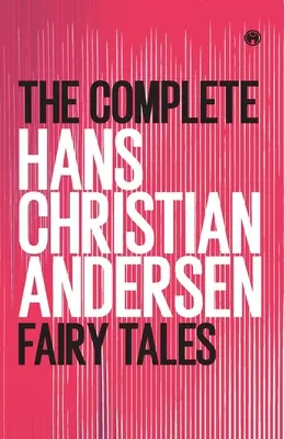 Integrala basmelor lui Hans Christian Andersen - The Complete Hans Christian Andersen Fairy Tales