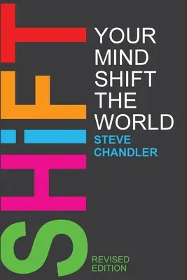 Schimbă-ți mintea, schimbă lumea - Shift Your Mind Shift The World