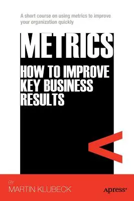 Metrics: Cum să îmbunătățim rezultatele cheie ale afacerii - Metrics: How to Improve Key Business Results