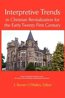 Tendințe interpretative în revitalizarea creștină pentru începutul secolului XXI - Interpretive Trends in Christian Revitalization for the Early Twenty First Century