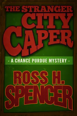 The Stranger City Caper: The Chance Purdue Series - Cartea a treia - The Stranger City Caper: The Chance Purdue Series - Book Three