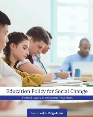 Politica educațională pentru schimbare socială: Probleme critice în educația americană - Education Policy for Social Change: Critical Issues in American Education