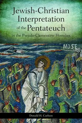 Interpretarea iudeo-creștină a Pentateuhului în Omiliile Pseudo-Clementine - Jewish-Christian Interpretation of the Pentateuch in the Pseudo-Clementine Homilies