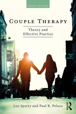 Terapia de cuplu: Teorie și practică eficientă - Couple Therapy: Theory and Effective Practice