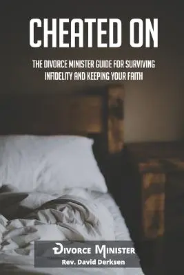 Înșelat: Ghidul ministrului divorțului pentru supraviețuirea infidelității și păstrarea credinței - Cheated On: The Divorce Minister Guide for Surviving Infidelity and Keeping Your Faith