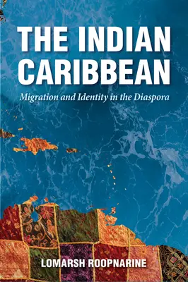 Caraibe indiene: migrație și identitate în diaspora - Indian Caribbean: Migration and Identity in the Diaspora