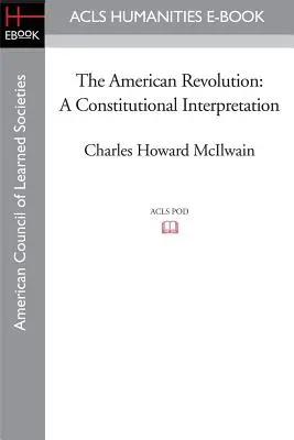 Revoluția americană: O interpretare constituțională - The American Revolution: A Constitutional Interpretation