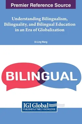 Înțelegerea bilingvismului, bilingvismului și educației bilingve într-o eră a globalizării - Understanding Bilingualism, Bilinguality, and Bilingual Education in an Era of Globalization