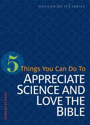 5 lucruri pe care le poți face ca să apreciezi știința și să iubești Biblia - 5 Things You Can Do to Appreciate Science and Love the Bible