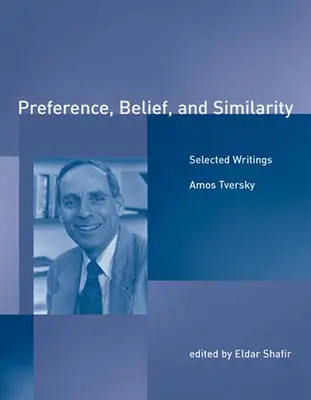 Preferință, credință și similaritate: Scrieri selectate - Preference, Belief, and Similarity: Selected Writings