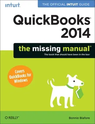 QuickBooks 2014: The Missing Manual: Ghidul oficial Intuit pentru QuickBooks 2014 - QuickBooks 2014: The Missing Manual: The Official Intuit Guide to QuickBooks 2014