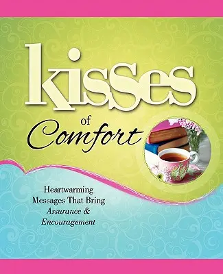 Pupici de alinare: Mesaje înduioșătoare care aduc siguranță și încurajare - Kisses of Comfort: Heartwarming Messages That Bring Assurance & Encou