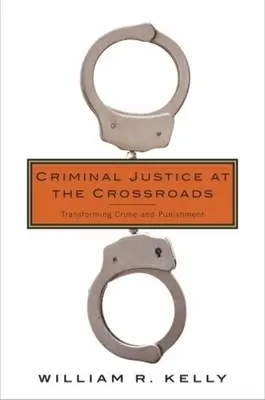 Justiția penală la răscruce: Transformarea criminalității și a pedepselor - Criminal Justice at the Crossroads: Transforming Crime and Punishment