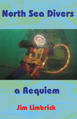 Scafandrii Mării Nordului: A Requiem - North Sea Divers: A Requiem