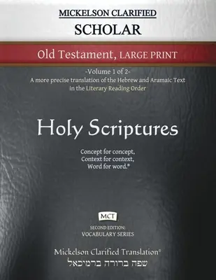 Mickelson Clarified Scholar Old Testament Large Print, MCT: -Volumul 1 din 2- O traducere mai precisă a textului ebraic și aramaic în R. Literară - Mickelson Clarified Scholar Old Testament Large Print, MCT: -Volume 1 of 2- A more precise translation of the Hebrew and Aramaic text in the Literary