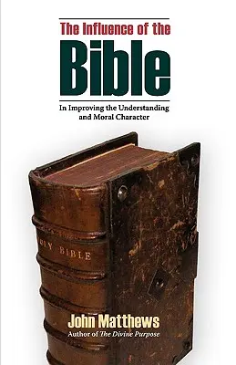 Influența Bibliei în îmbunătățirea înțelegerii și a caracterului moral - The Influence of the Bible in Improving the Understanding and Moral Character