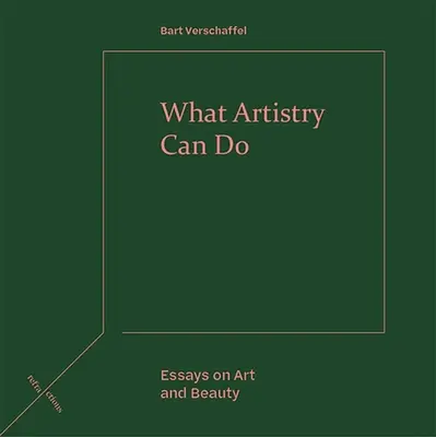Ce poate face arta: Eseuri despre artă și frumusețe - What Artistry Can Do: Essays on Art and Beauty