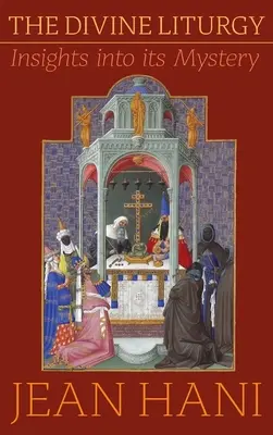 Liturghia divină: Insights Into Its Mystery - Divine Liturgy: Insights Into Its Mystery