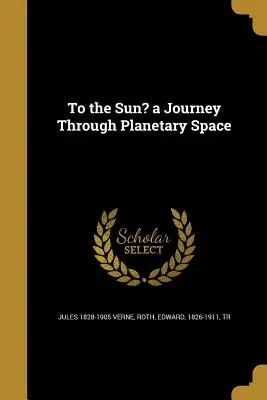 Către Soare? o călătorie prin spațiul planetar - To the Sun? a Journey Through Planetary Space