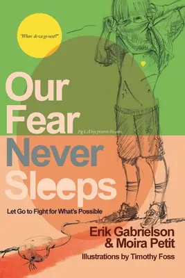 Frica noastră nu doarme niciodată: Să renunțăm să luptăm pentru ceea ce este posibil - Our Fear Never Sleeps: Let Go To Fight For What's Possible